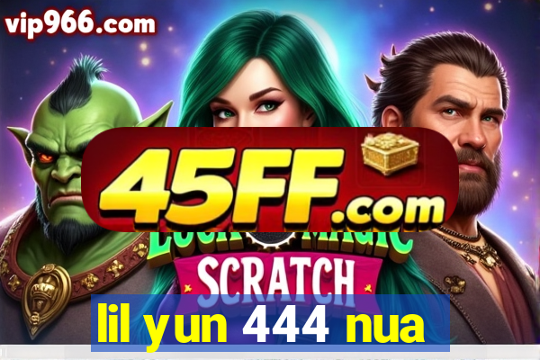 lil yun 444 nua